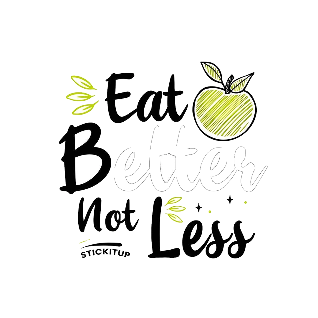 Eat Better Not Less Sticker